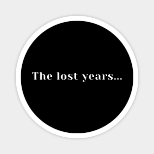 The lost years Mugs, Mask, Pins Magnet